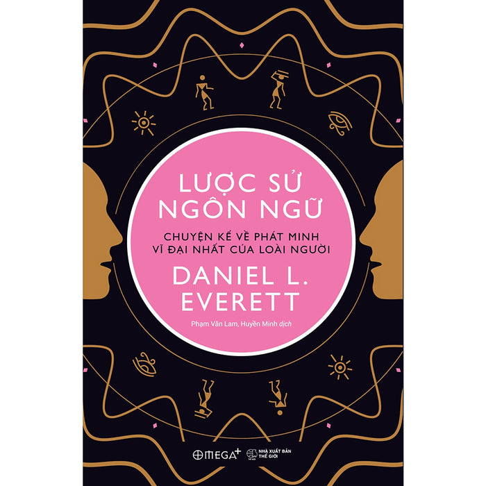 Lược Sử Ngôn Ngữ - Chuyện Kể Về Phát Minh Vĩ Đại Nhất Của Loài Người