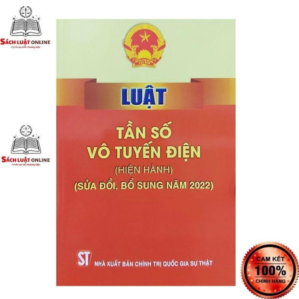 Sách - Luật Tần Số Vô Tuyến Điện (Hiện Hành) (Sửa Đổi Bổ Sung Năm 2022)