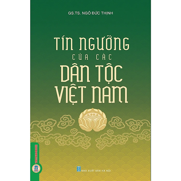 Tín Ngưỡng Của Các Dân Tộc Việt Nam - Dương Văn Sáu - (Bìa Mềm)