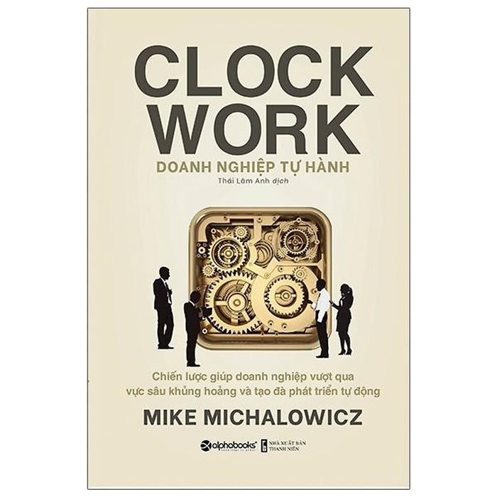 Doanh Nghiệp Tự Hành - Clock Work - Bản Quyền