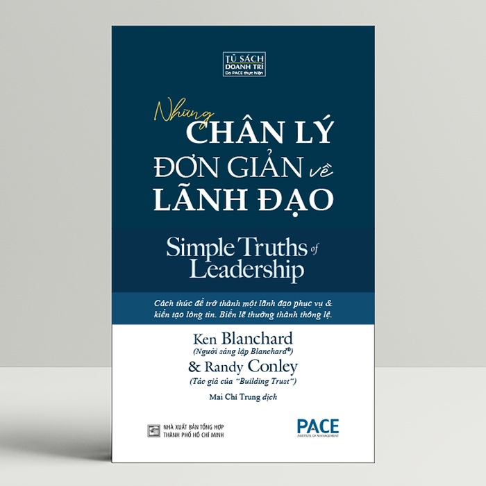 Những Chân Lý Đơn Giản Về Lãnh Đạo (Simple Truths Of Leadership) - Ken Blanchard Và Randy Conley - Mai Chí Trung Dịch - (Bìa Mềm)