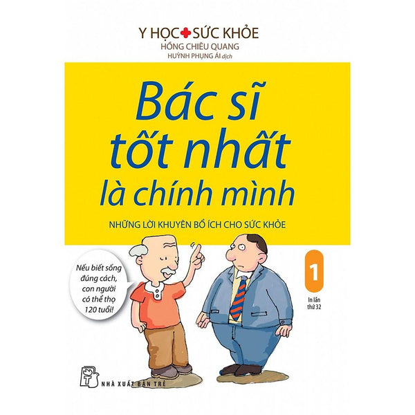 Bác Sĩ Tốt Nhất Là Chính Mình: Những Lời Khuyên Bổ Ích Cho Sức Khỏe (Tập 01)  - Bản Quyền