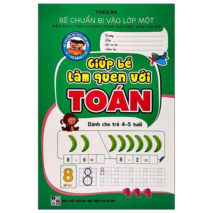 Bé Chuẩn Bị Vào Lớp 1 - Giúp Bé Làm Quen Với Toán (Dành Cho Trẻ 4-5 Tuổi)