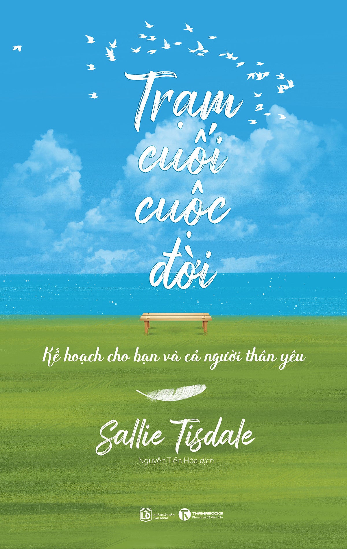 Sách Tiểu Thuyết  Văn Học Lãng Mạn Hóa Về Sự Sống Và Cái Chết: Trạm Cuối Cuộc Đời- Kế Hoạch Cho Bạn Và Cả Người Thân Yêu