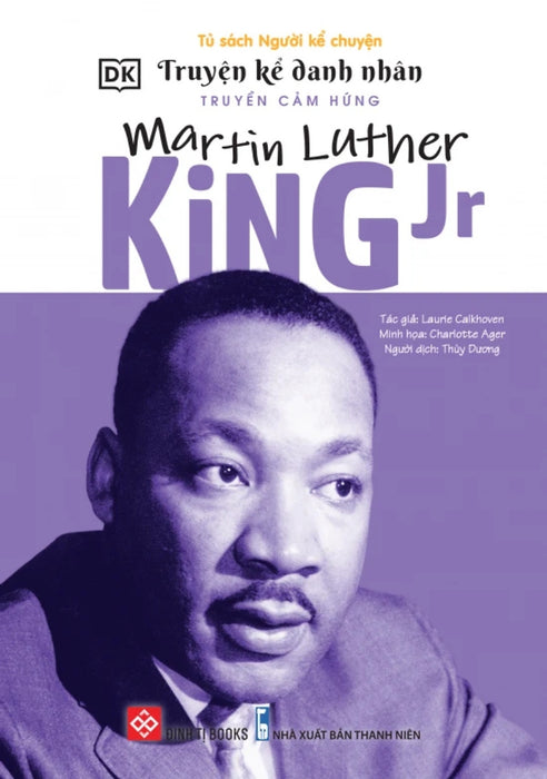 Truyện Kể Danh Nhân Truyền Cảm Hứng - Martin Luther King Jr _Dti