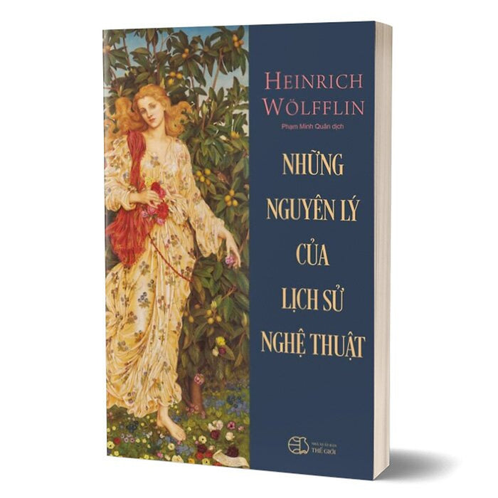Những Nguyên Lý Của Lịch Sử Nghệ Thuật - Heinrich Wölfflin – Song Thủy Bookstore