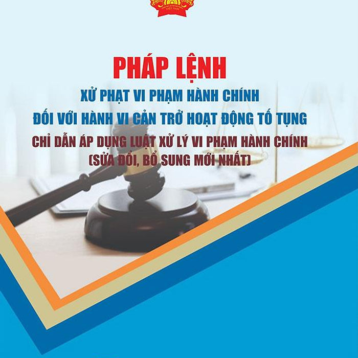 Pháp Lệnh Xử Phạt Vi Phạm Hành Chính Đối Với Hành Vi Cản Trở Hoạt Động Tố Tụng