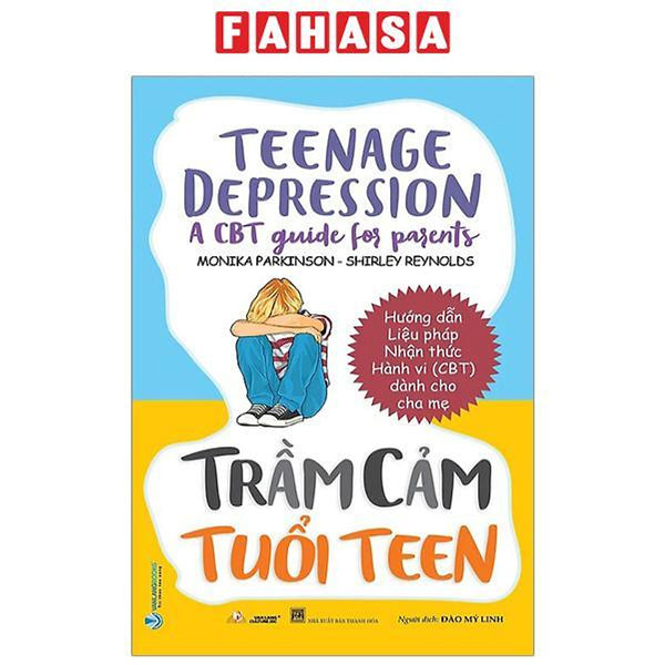 Trầm Cảm Tuổi Teen - Teenage Depression - A Cbt Guide For Parents