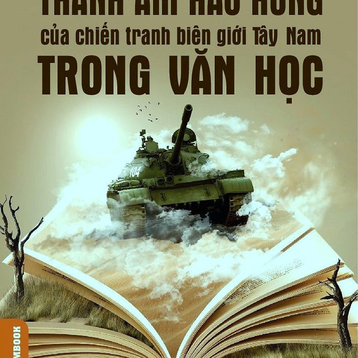 Thanh Âm Hào Hùng Của Chiến Tranh Biên Giới Tây Nam Trong Văn Học (Phê Bình - Tiểu Luận)