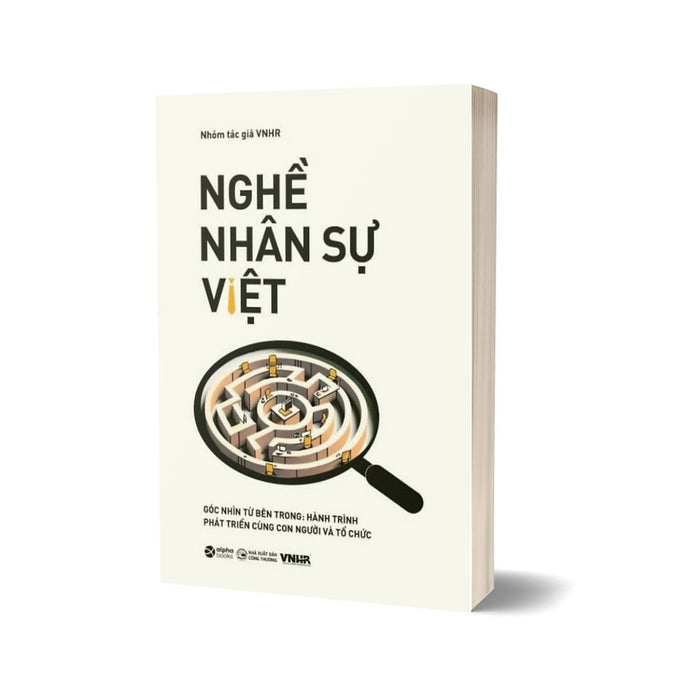 Nghề Nhân Sự Việt (Tập 2) - Góc Nhìn Từ Bên Trong: Hành Trình Phát Triển Cùng Con Người Và Tổ Chức