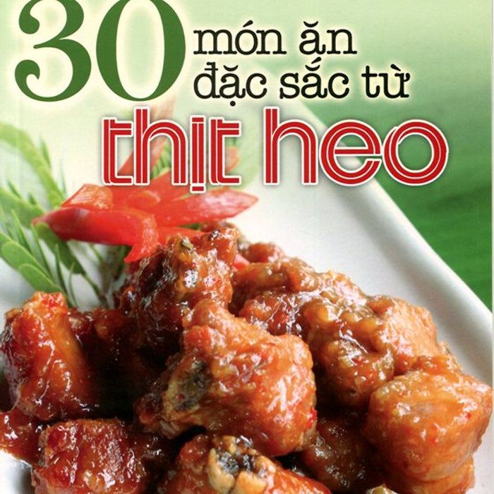 30 Món Ăn Đặc Sắc Từ Thịt Heo