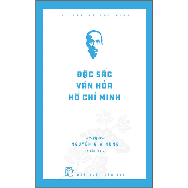 Di Sản Hồ Chí Minh. Đặc Sắc Văn Hóa Hồ Chí Minh