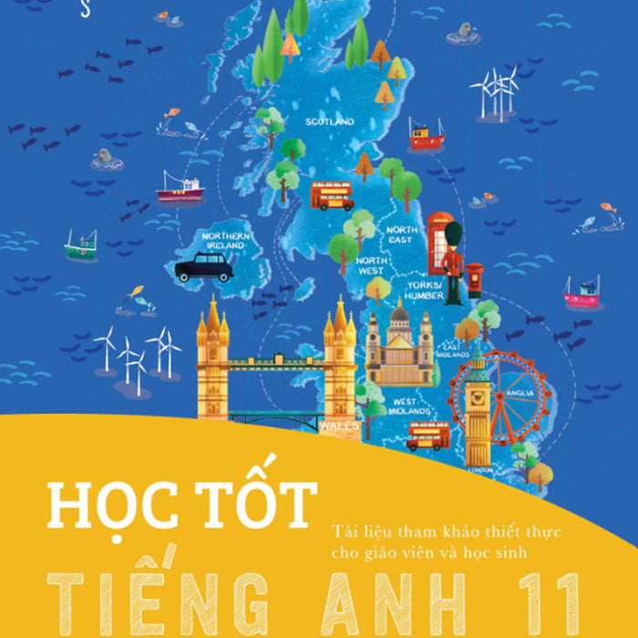 Học Tốt Tiếng Anh 11 - Theo Chương Trình Global Success (Tài Liệu Tham Khảo Thiết Thực Cho Giáo Viên Và Học Sinh) _Hh