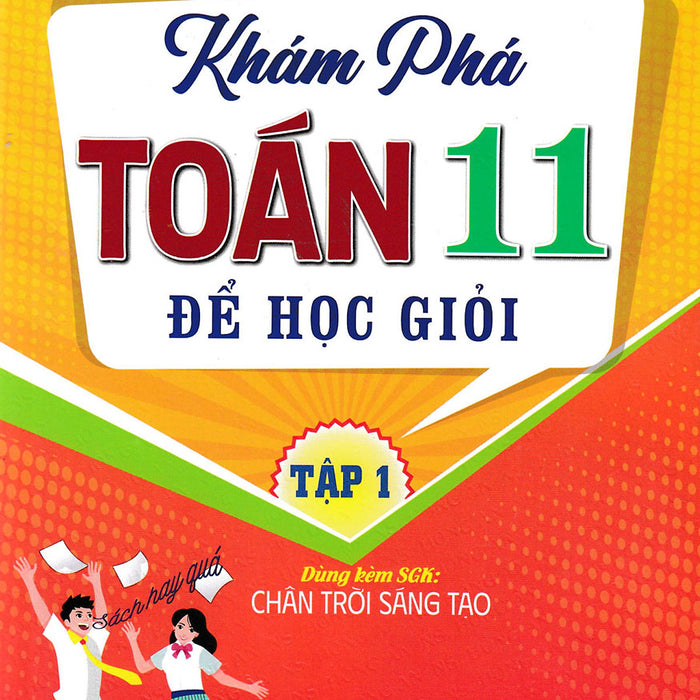 Khám Phá Toán 11 Để Học Giỏi - Tập 1 (Dùng Kèm Sgk Chân Trời Sáng Tạo) _Ha