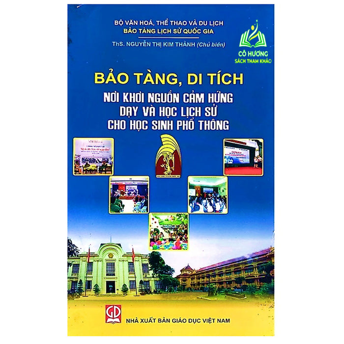 Sách - Bảo Tàng, Di Tích - Nơi Khơi Nguồn Cảm Hứng Dạy Và Học Lịch Sử Cho Học Sinh Phổ Thông (Dn)