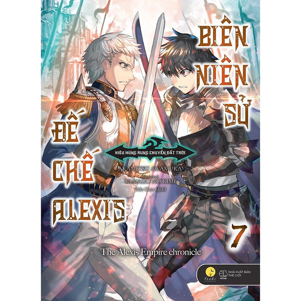 Light Novel Biên Niên Sử Đế Chế Alexis - Tập 7 - Kiêu Hùng Rung Chuyển Đất Trời