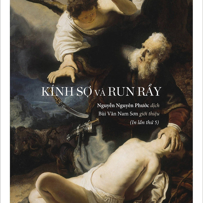 Kính Sợ Và Run Rẩy - Soren Kierkegaard - Nguyễn Nguyên Phước Dịch - (In Lần Thứ 5) - (Bìa Mềm)