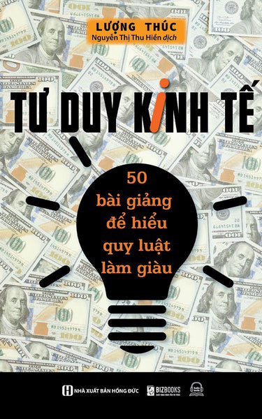 Sách - Tư Duy Kinh Tế : 50 Bài Giảng Để Hiểu Quy Luật Làm Giàu