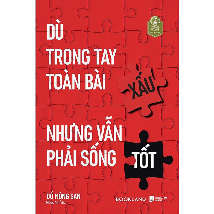 Sách Dù Trong Tay Toàn Bài Xấu Nhưng Vẫn Phải Sống Tốt - Bản Quyền