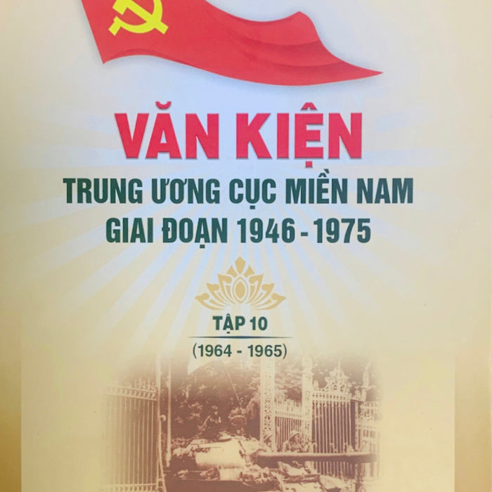 Văn Kiện Trung Ương Cục Miền Nam Giai Đoạn 1946 - 1975, Tập 10 (1964 – 1965)
