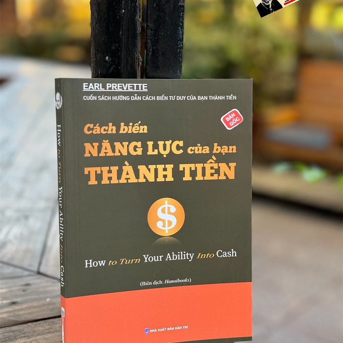 Cách Biến Năng Lực Của Bạn Thành Tiền - Earl Prevette – Hanoi Books - Nxb Dân Trí