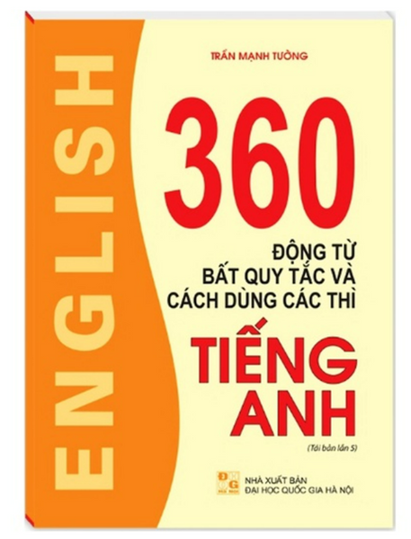 Sách - 360 Động Từ Bất Quy Tắc Và Cách Dùng Các Thì Tiếng Anh (Tái Bản 05)