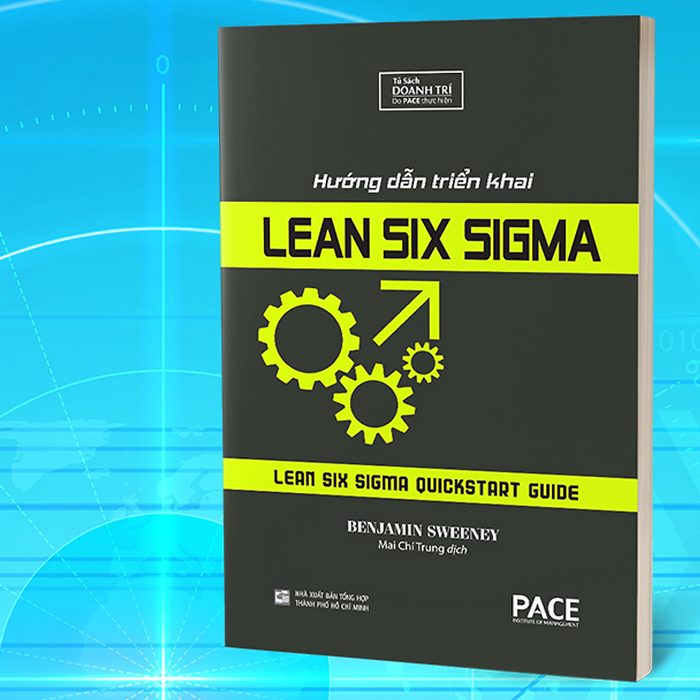 Sách Pace Books - Hướng Dẫn Triển Khai Lean Six Sigma (Lean Six Sigma Quickstart Guide) - Benjamin Sweeney