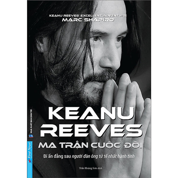 Trạm Đọc |Keanu Reeves - Ma Trận Cuộc Đời (Bí Ẩn Đằng Sau Người Đàn Ông Tử Tế Nhất Hành Tinh)