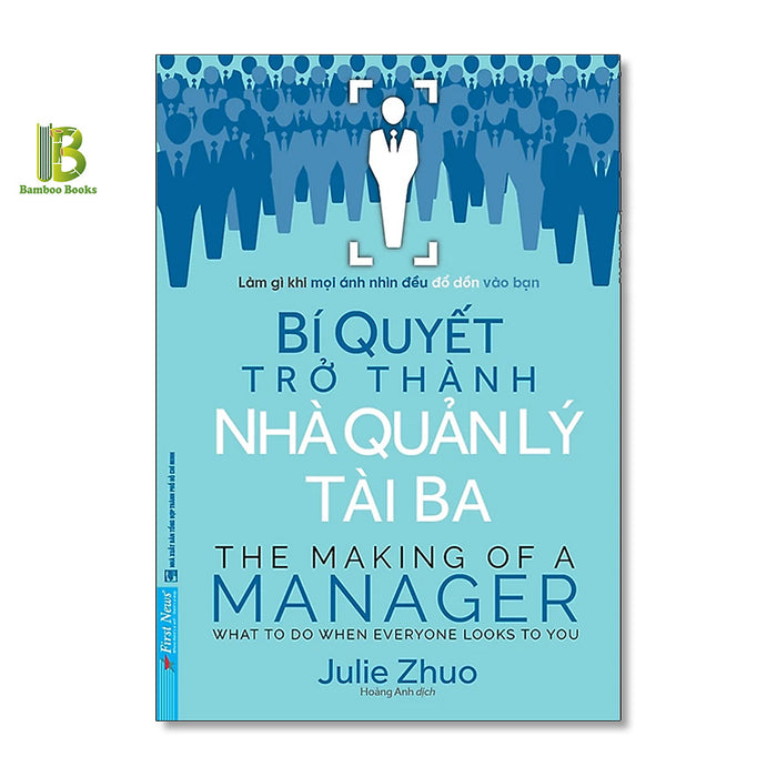 Sách - Bí Quyết Trở Thành Nhà Quản Lý Tài Ba - Julie Zhuo - Hoàng Anh Dịch - Tặng Kèm Bookmark Bamboo Books