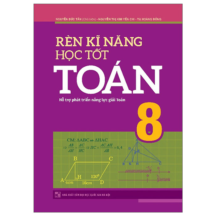 Rèn Kĩ Năng Học Tốt Toán 8 - Hỗ Trợ Phát Triển Năng Lực Giải Toán (Tái Bản)