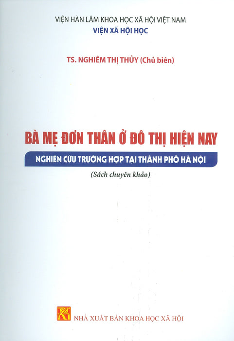 Bà Mẹ Đơn Thân Ở Đô Thị Hiện Nay - Nghiên Cứu Trường Hợp Tại Thành Phố Hà Nội (Sách Chuyên Khảo)