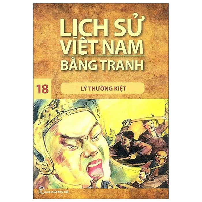 Lịch Sử Việt Nam Bằng Tranh Tập 18: Lý Thường Kiệt (Tái Bản 2018)