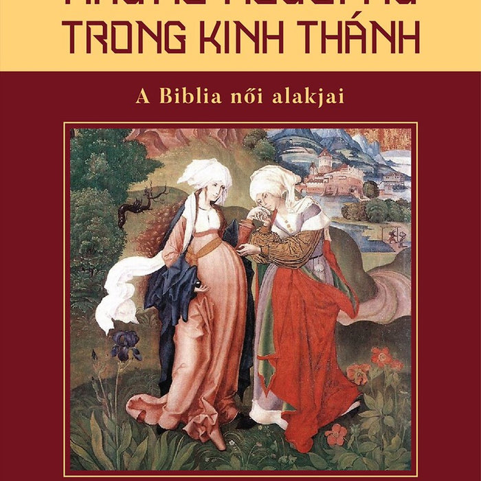 Những Người Nữ Trong Kinh Thánh - (A Biblia Női Alakjai) - Kenessey Béla -