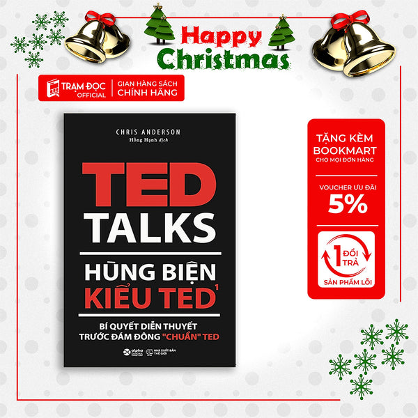 Trạm Đọc Official |  Hùng Biện Kiểu Ted 1: Ted Talks: Bí Quyết Diễn Thuyết Trước Đám Đông "Chuẩn" Ted