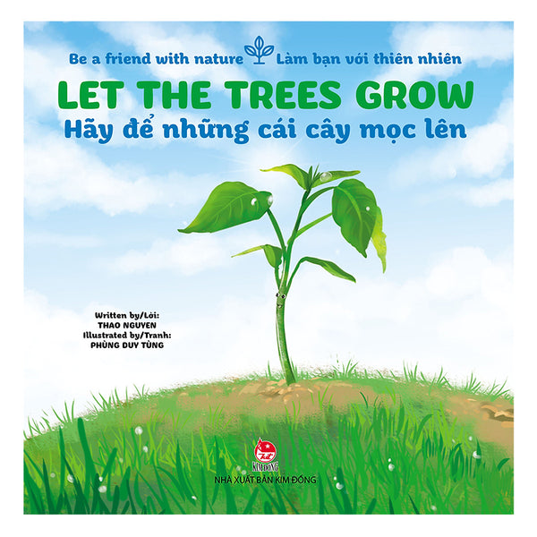Be A Friend With Nature - Làm Bạn Với Thiên Nhiên: Let The Trees Grow - Hãy Để Những Cái Cây Mọc Lên