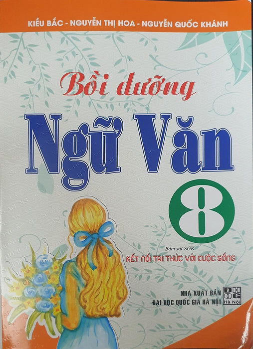 Bồi Dưỡng Ngữ Văn 8 ( Bám Sát Sgk Kết Nối Tri Thức Với Cuộc Sống)