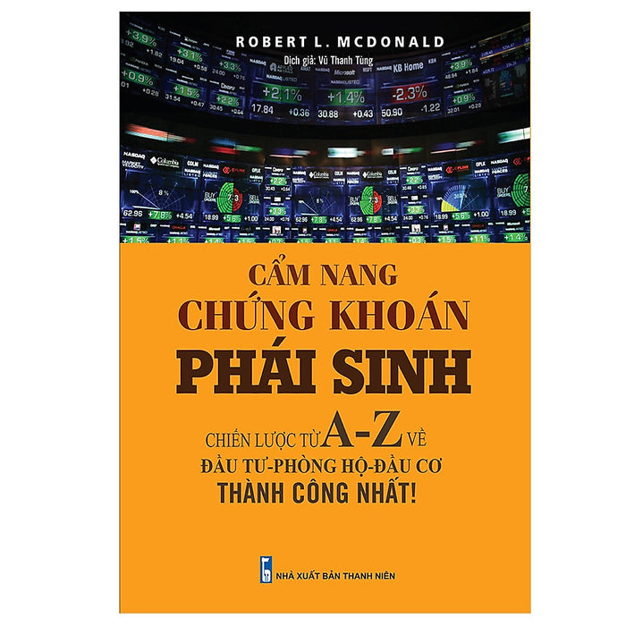 Cẩm Nang Chứng Khoán Phái Sinh - Chiến Lược Từ A-Z Về Đầu Tư - Phòng Hộ - Đầu Cơ Thành Công Nhất (Tái Bản Lần 1)