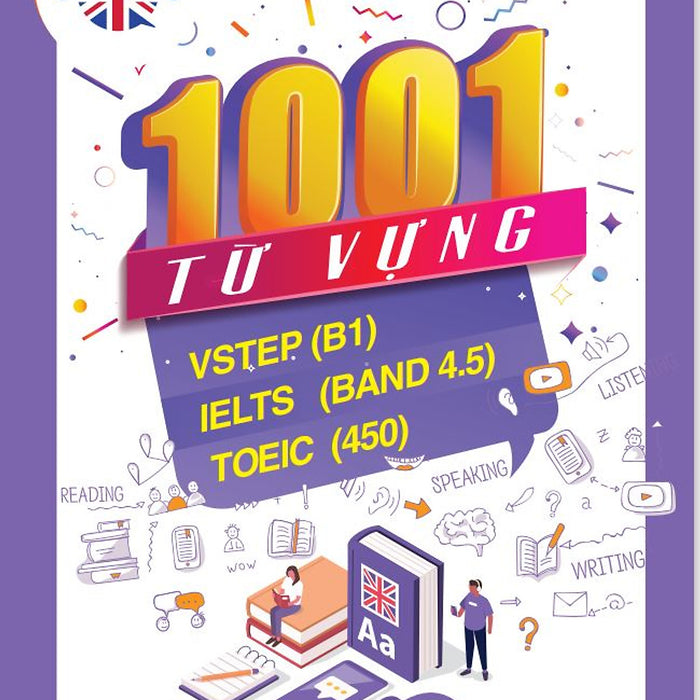 Sách 1001 Từ Vựng Tiếng Anh Thông Dụng Cho Kỳ Thi Vstep (B1), Ielts (Band 4.5), Toeic 450, B1 Preliminary (Pet), Aptis Và Cho Học Sinh Trung Học Cơ Sở, Trung Học Phổ Thông