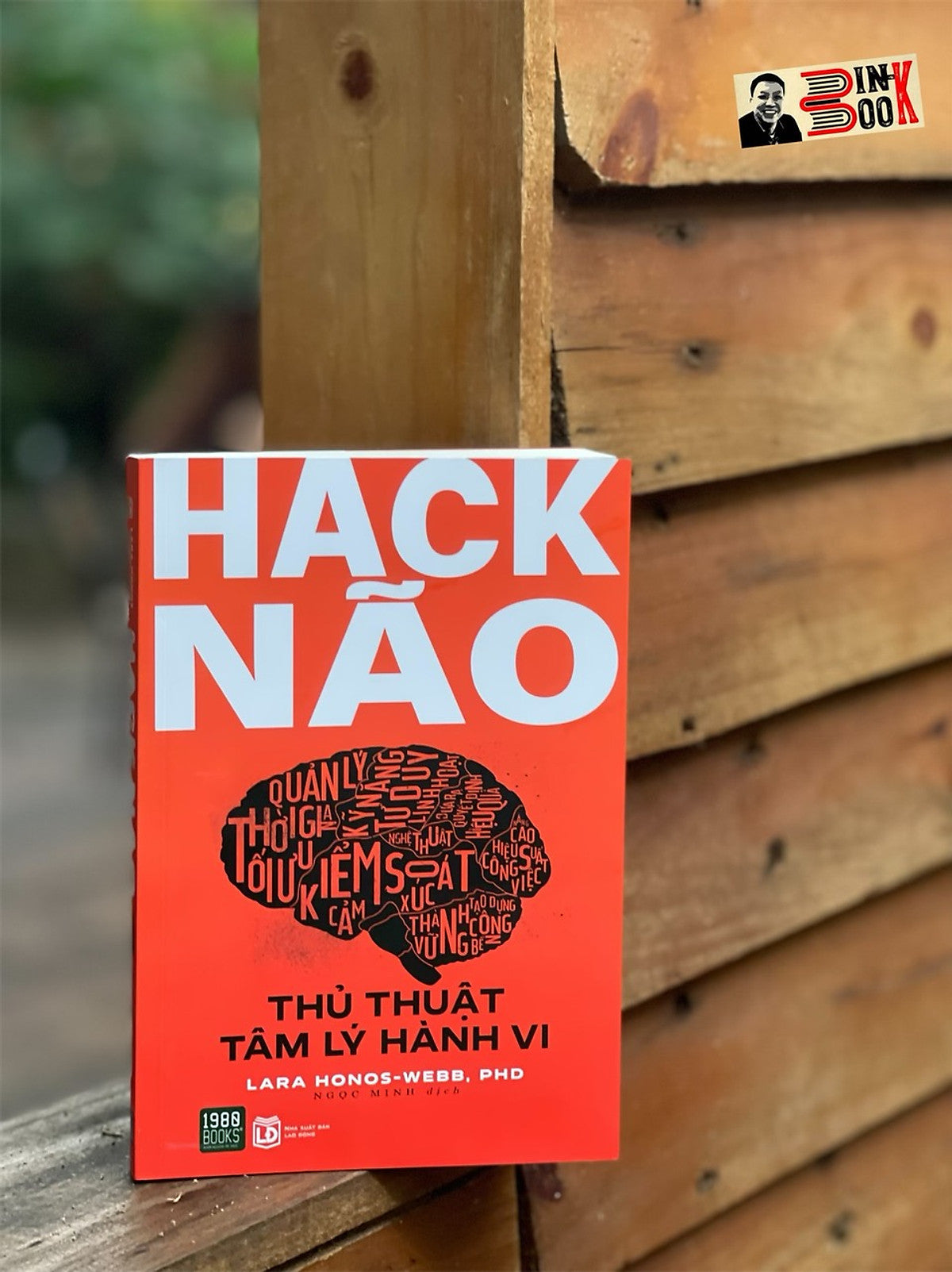 Hack Não – Thủ Thuật Tâm Lý Hành Vi - Lara Honos- Ngọc Minh  Dịch - 1980 Books  - Nxb Lao Động
