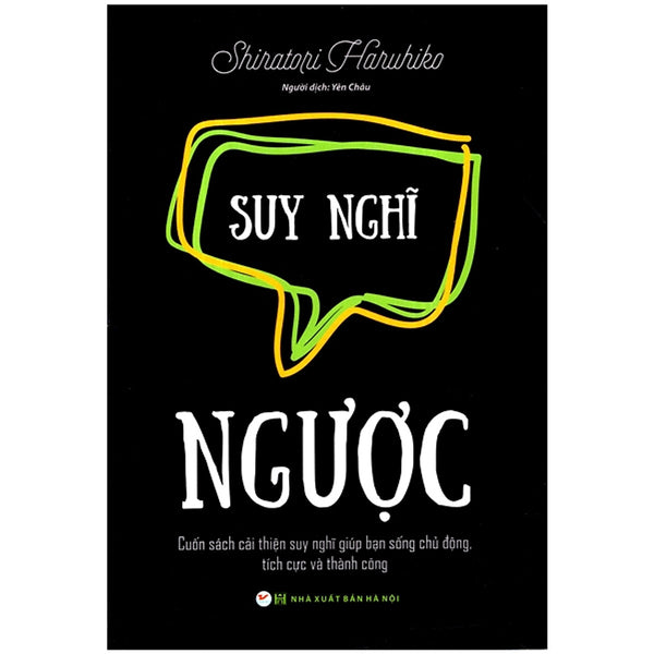 Suy Nghĩ Ngược - Cuốn Sách Cải Thiện Suy Nghĩ Giúp Bạn Sống Chủ Động, Tích Cực Và Thành Công