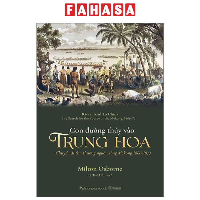 Con Đường Thủy Vào Trung Hoa - Chuyến Đi Tìm Thượng Nguồn Sông Mekong 1866-1873