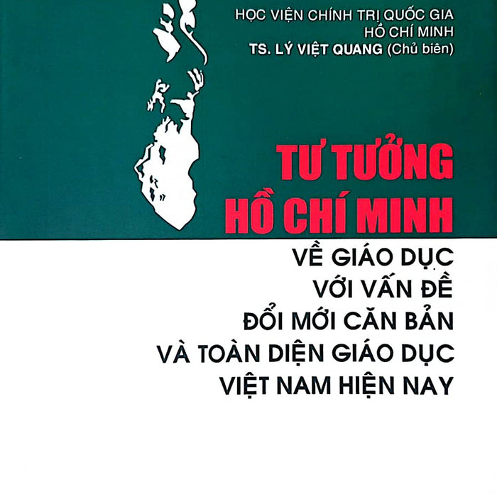 Tư Tưởng Hồ Chí Minh Về Giáo Dục Với Vấn Đề Đổi Mới Căn Bản Và Toàn Diện Giáo Dục Việt Nam Hiện Nay