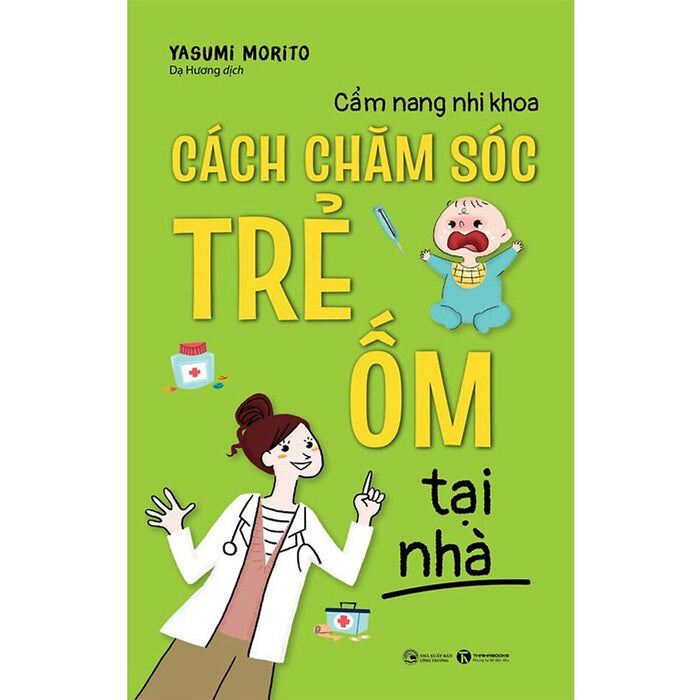 Cẩm Nang Nhi Khoa - Cách Chăm Sóc Trẻ Ốm Tại Nhà