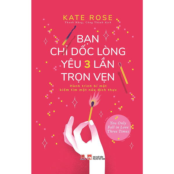 Bạn Chỉ Dốc Lòng Yêu Ba Lần Trọn Vẹn - Hành Trình Bí Mật Tìm Kiếm Một Nữa Đích Thực