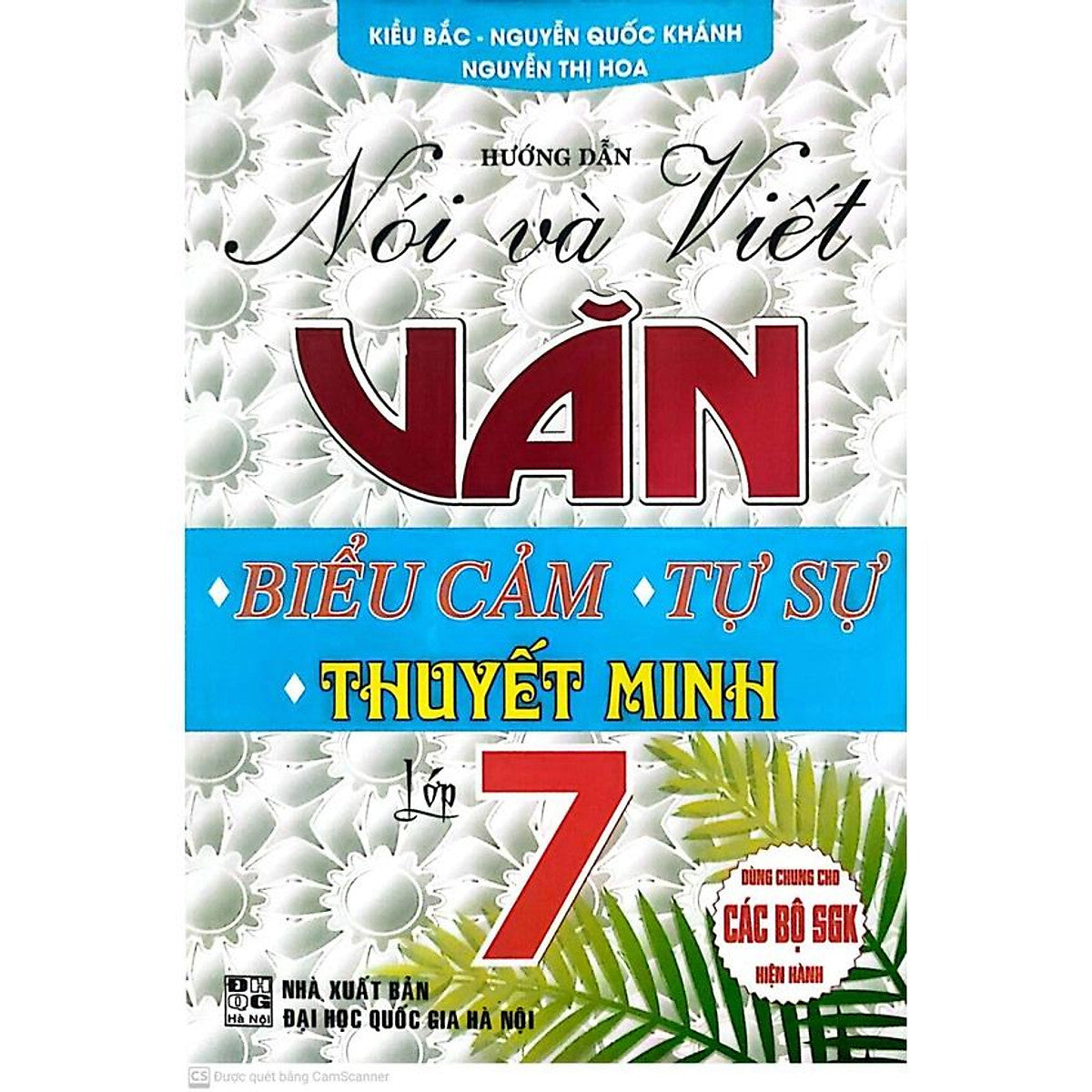 Hướng Dẫn Nói Và Viết Văn Biểu Cảm - Tự Sự - Thuyết Minh Lớp 7 (Biên Soạn Theo Chương Trình Gdpt Mới)