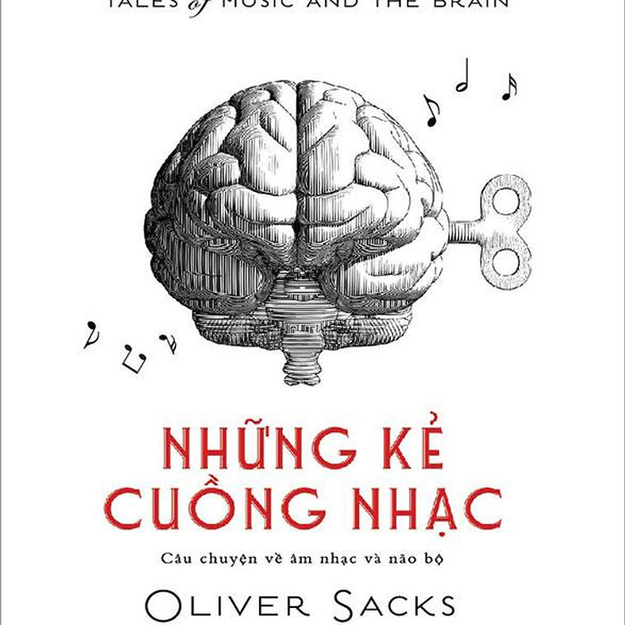 Những Kẻ Cuồng Nhạc - Câu Chuyện Về Âm Nhạc Và Não Bộ