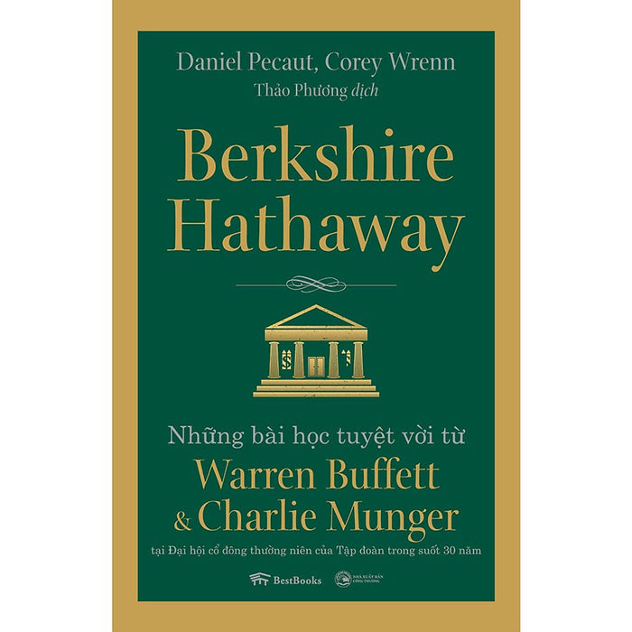 Berkshire Hathaway: Những Bài Học Tuyệt Vời Từ Warren Buffett Và Charlie Munger Tại Đại Hội Cổ Đông Thường Niên Của Tập Đoàn Trong Suốt 30 Năm (Tái Bản)