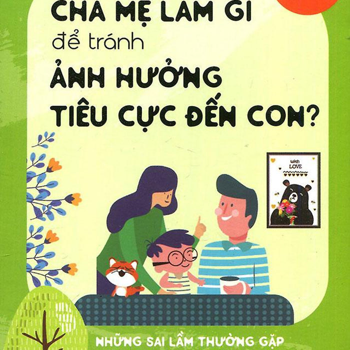 Cha Mẹ Làm Gì Để Tránh Ảnh Hưởng Tiêu Cực Đến Con?