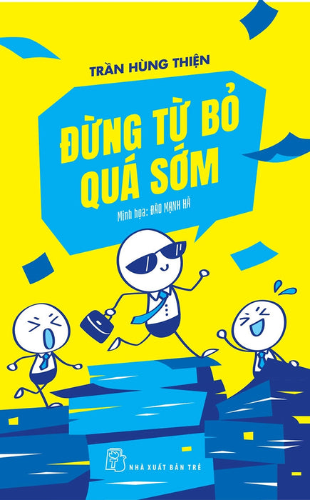 Đừng Từ Bỏ Quá Sớm - Trần Hùng Thiện - (Bìa Mềm)