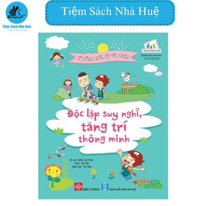 Sách Kỹ Năng Quản Lý Bản Thân - Độc Lập Suy Nghĩ, Tăng Trí Thông Minh, Dành Cho Độ Tuổi 5-12, Đinh Tị, Tiệm Sách Nhà Huệ